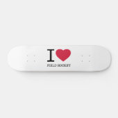 I LIEBE FELD HOCKEY SKATEBOARD (Horizontal)