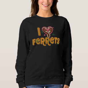I Liebe Ferret Niedlich Ferret Mama Vater Pet Ferr Sweatshirt