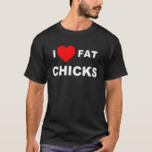 I Liebe Fett-Chicks T-Shirt (Vorderseite)