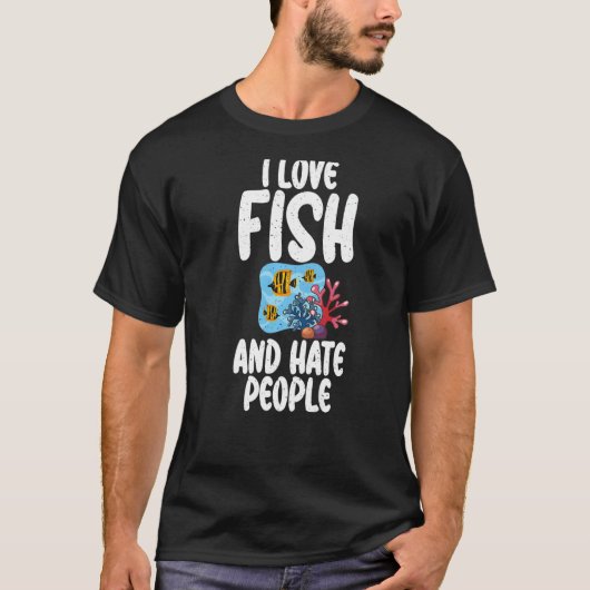 I Liebe Fisch und Hass Menschen Fisch Eigentümer P T-Shirt (Vorderseite)