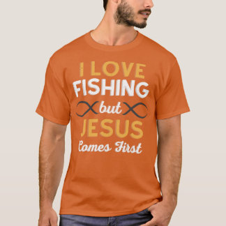 I Liebe Fischerei, aber Jesus kommt zuerst T-Shirt