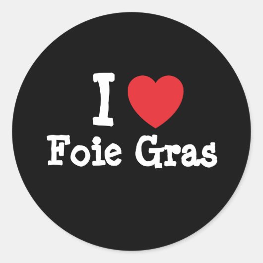 I Liebe Foie Gras T - Shirt Runder Aufkleber (Vorderseite)