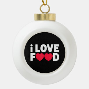 I Liebe Food Funny Feinschmecker Geschenk für Männ Keramik Kugel-Ornament