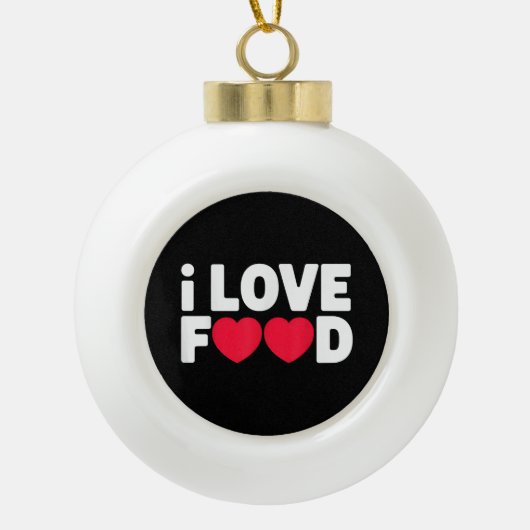 I Liebe Food Funny Feinschmecker Geschenk für Männ Keramik Kugel-Ornament (Vorderseite)