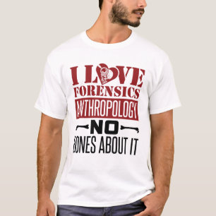 I Liebe Forensik Anthropologie Anthropologin T-Shirt