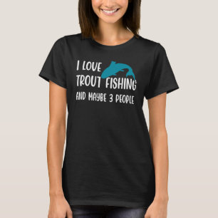 I Liebe Foreut Fishing und vielleicht 3 Personen F T-Shirt