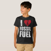 I Liebe fossiler Brennstoffe T-Shirt (Vorne ganz)
