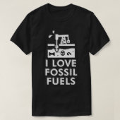 I Liebe fossiler Brennstoffe T-Shirt (Design vorne)