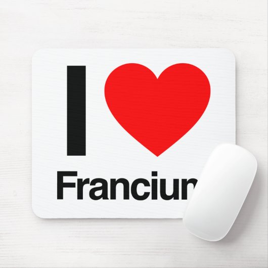 i Liebe francium Mousepad (Mit Mouse)