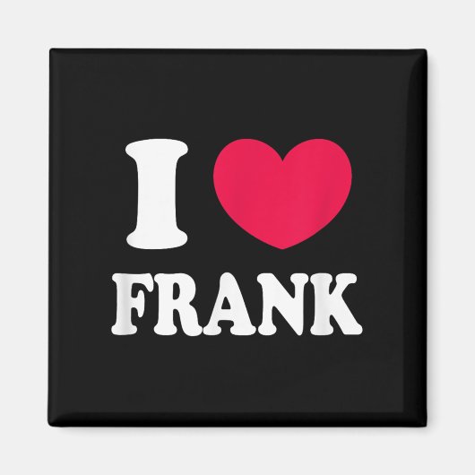 I LIEBE FRANK MAGNET (Vorne)