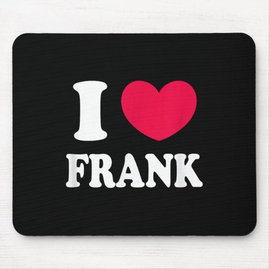 I LIEBE FRANK MOUSEPAD (Vorne)