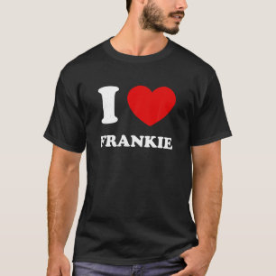 I Liebe Frankie I Heart Frankie Funny Vorname für T-Shirt
