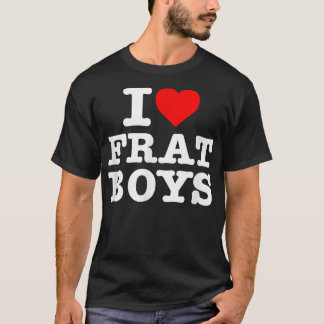 I Liebe Frat Boys T - Shirt