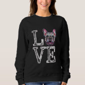 I Liebe French Bulldog Funny Frenchie Dog Lover Ow Sweatshirt (Vorderseite)