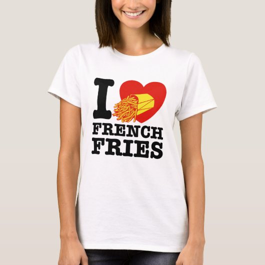 I Liebe French Fries T-Shirt (Vorderseite)