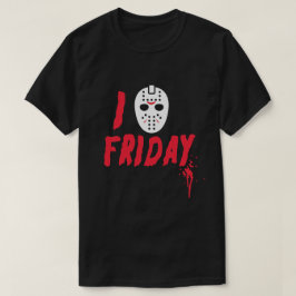 I LIEBE FRIDAYS HORROR FAN T-Shirt