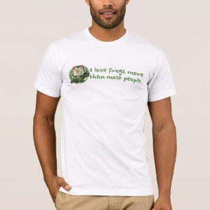 I Liebe-Frösche mehr als die meisten Leute. T - T-Shirt