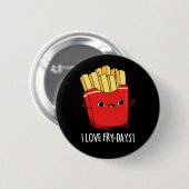 I Liebe Fry Days Funny French Fries Pun Dark BG Button (Vorne & Hinten)
