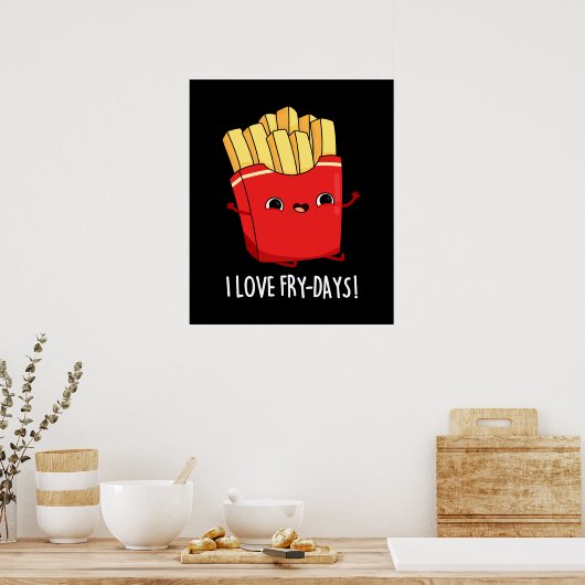 I Liebe Fry Days Funny French Fries Pun Dark BG Poster (Küche)