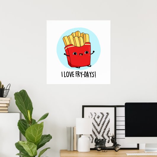 I Liebe Fry Days Funny French Fries Pun Poster (Heimbüro)