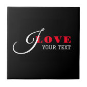 I Liebe ( Fügen Sie Ihren Text hinzu) Black Valent Fliese (Vorderseite)