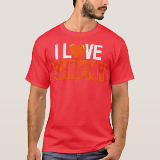I Liebe Garnelen Meeresfrüchte Liebhaber Angeln  T-Shirt