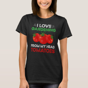 I Liebe Gartenarbeit aus meinem Kopf Tomaten Garde T-Shirt