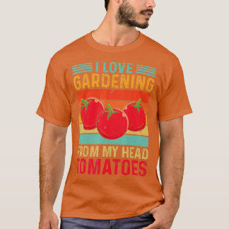I Liebe Gartenarbeit von meinem Kopf bis Tomatenga T-Shirt