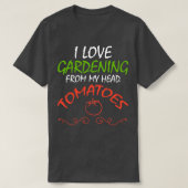 I Liebe Gartenarbeit von meinem Kopf Tomaten, Funn T-Shirt (Design vorne)