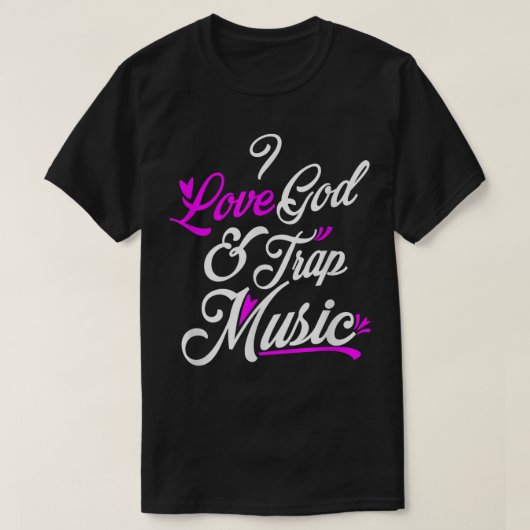 I Liebe God & Trap Music T-Shirt (Design vorne)