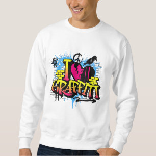 "I Liebe Graffiti - Urban Street Art T - Shirt" Sweatshirt