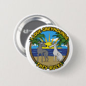 I LIEBE GREYHOUNDS SIE REGEL BUTTON (Vorne & Hinten)