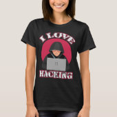 I Liebe Hacking Computer Geek Technology Genius Ha T-Shirt (Vorderseite)