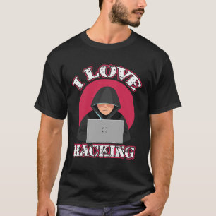 I Liebe Hacking Computer Geek Technology Genius Ha T-Shirt
