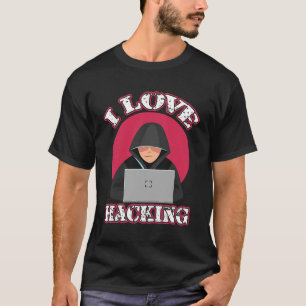 I Liebe Hacking Computer Geek Technology Genius Ha T-Shirt
