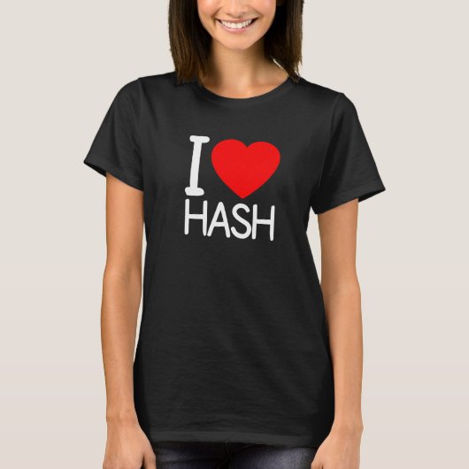 I Liebe Hash, I Liebe Hash Liebe Hash, Liebe Hash  T-Shirt (Vorderseite)