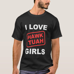 I Liebe Hawk Tuah Girls Funny Hawk Tush Meme Adult T-Shirt