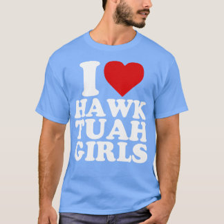 I Liebe Hawk Tuah Girls T-Shirt