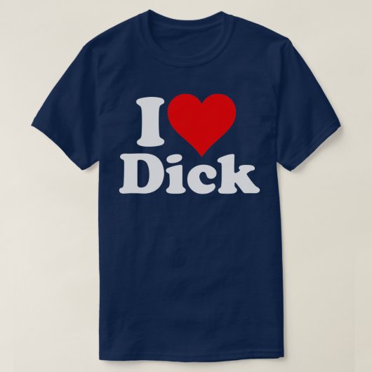 I LIEBE HEAR DICK RICHARD T-Shirt (Design vorne)