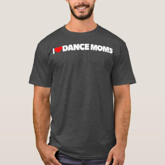 I Liebe Heart Dance Mamas T-Shirt
