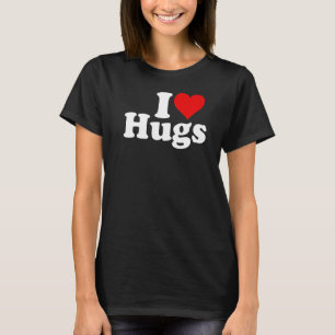 I LIEBE HEART HUGS HUGGGING T-Shirt