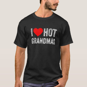 I Liebe Heiße Grandmas Funny ich Herz Heiße Gran T-Shirt