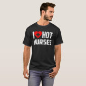 I Liebe Heiße Krankenschwestern T Funny I Rotes He T-Shirt (Vorne ganz)