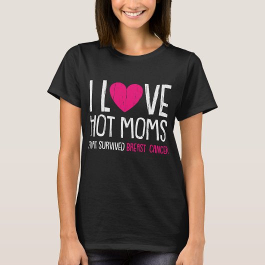I Liebe Heiße Mamas Brustkrebs T-Shirt (Vorderseite)