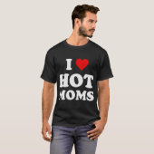 I Liebe Heiße Mamas Funny T-Shirt (Vorne ganz)