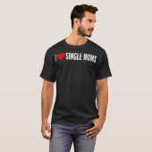 I Liebe Herz Single Mamas _2 T-Shirt (Vorne ganz)