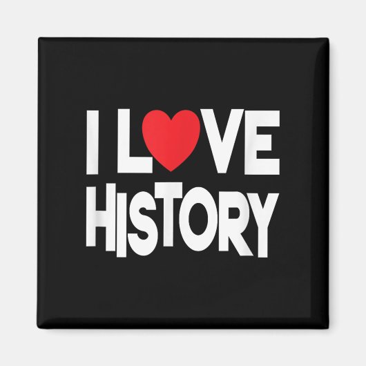 I Liebe History Quote Lehrer und Student Design Magnet (Vorne)