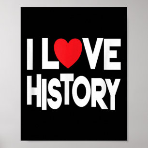 I Liebe History Quote Lehrer und Student Design Poster