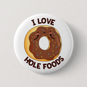 I Liebe Hole Foods Funny Donut Puff Button