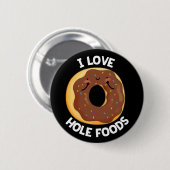 I Liebe Hole Foods Funny Donut Pun Dark BG Button (Vorne & Hinten)